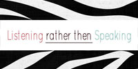 Listening rather than Speaking