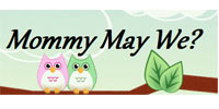 Mommy May We