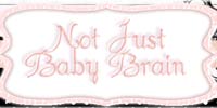 Not Just Baby Brain