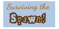 Surviving the Spawn