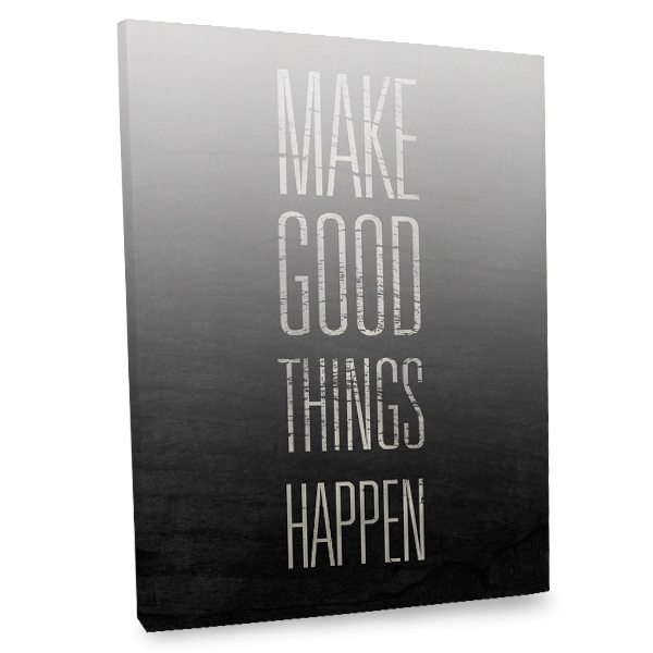 Canvas with Quote Make Good Things Happen, Wall art for your home